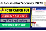 CBI Counsellor Vacancy 2025